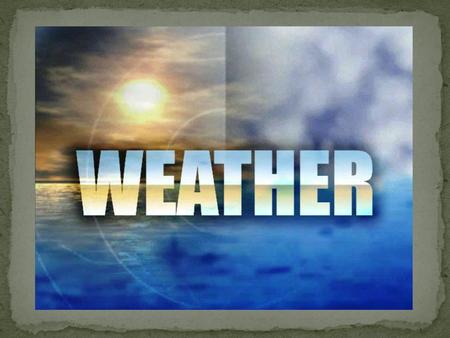 Weather vs. Climate? Weather: Atmospheric conditions (temperature, rainfall, etc…) at a specific point in time and specific place. Climate: Atmospheric.