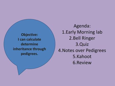 I can calculate determine inheritance through pedigrees.