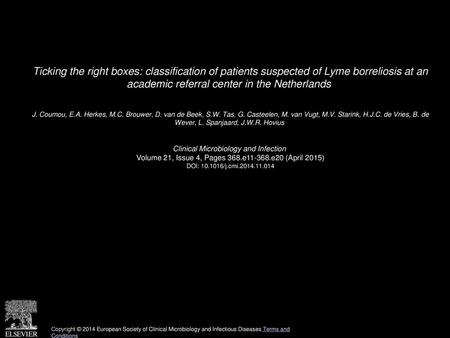 Ticking the right boxes: classification of patients suspected of Lyme borreliosis at an academic referral center in the Netherlands  J. Coumou, E.A. Herkes,