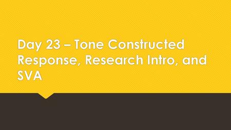 Day 23 – Tone Constructed Response, Research Intro, and SVA