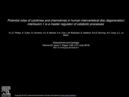 Potential roles of cytokines and chemokines in human intervertebral disc degeneration: interleukin-1 is a master regulator of catabolic processes  K.L.E.