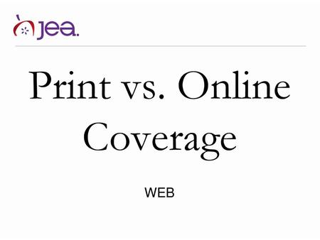 Print vs. Online Coverage