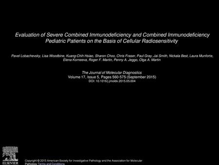 Evaluation of Severe Combined Immunodeficiency and Combined Immunodeficiency Pediatric Patients on the Basis of Cellular Radiosensitivity  Pavel Lobachevsky,