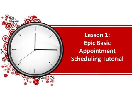 Lesson 1: Epic Basic Appointment Scheduling Tutorial