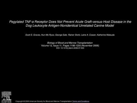 Pegylated TNF-α Receptor Does Not Prevent Acute Graft-versus-Host Disease in the Dog Leukocyte Antigen-Nonidentical Unrelated Canine Model  Scott S. Graves,