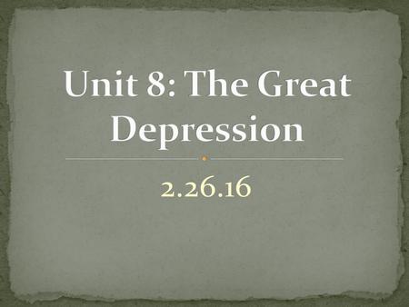 Unit 8: The Great Depression