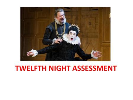 TWELFTH NIGHT ASSESSMENT