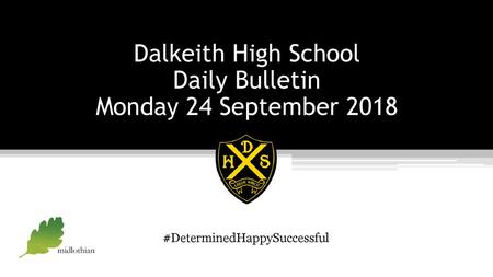 Dalkeith High School Daily Bulletin Monday 24 September 2018