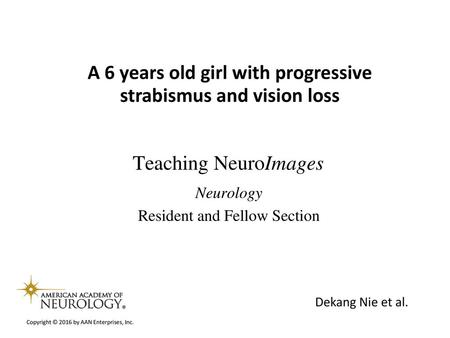 A 6 years old girl with progressive strabismus and vision loss