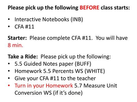 Please pick up the following BEFORE class starts: