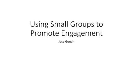 Using Small Groups to Promote Engagement