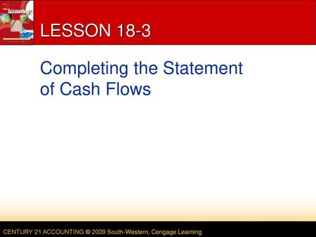 LESSON 18-3 Completing the Statement of Cash Flows