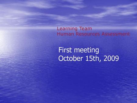 First meeting October 15th, 2009