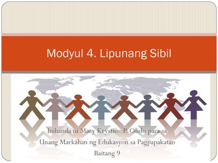 Modyul 4. Lipunang Sibil Inihanda ni Mary Krystine P. Olido para sa