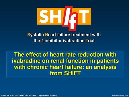 Systolic Heart failure treatment with the If inhibitor ivabradine Trial The effect of heart rate reduction with ivabradine on renal function in patients.