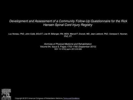 Development and Assessment of a Community Follow-Up Questionnaire for the Rick Hansen Spinal Cord Injury Registry  Luc Noreau, PhD, John Cobb, BScOT,