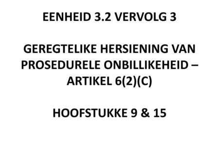 GEREGTELIKE HERSIENING VAN PROSEDURELE ONBILLIKEHEID – ARTIKEL 6(2)(C)