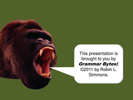 This presentation is brought to you by Grammar Bytes