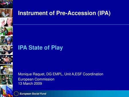 Instrument of Pre-Accession (IPA) IPA State of Play