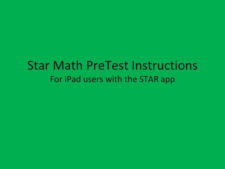 Star Math PreTest Instructions For iPad users with the STAR app