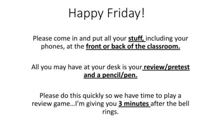 All you may have at your desk is your review/pretest and a pencil/pen.