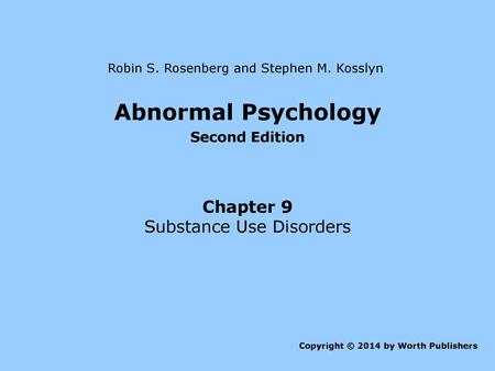 Abnormal Psychology Chapter 9 Substance Use Disorders Second Edition