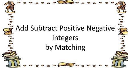 Add Subtract Positive Negative integers