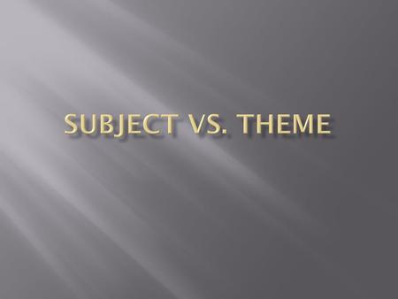 Subject Vs. Theme.