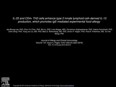 IL-25 and CD4+ TH2 cells enhance type 2 innate lymphoid cell–derived IL-13 production, which promotes IgE-mediated experimental food allergy  Jee-Boong.