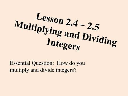 Lesson 2.4 – 2.5 Multiplying and Dividing Integers