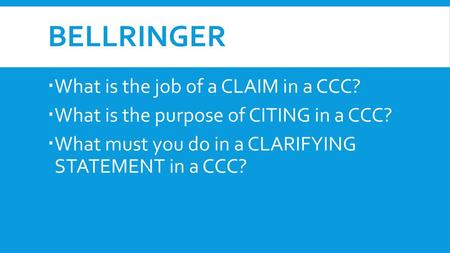 Bellringer What is the job of a CLAIM in a CCC?