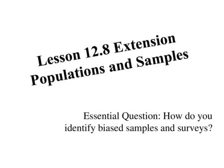 Lesson 12.8 Extension Populations and Samples