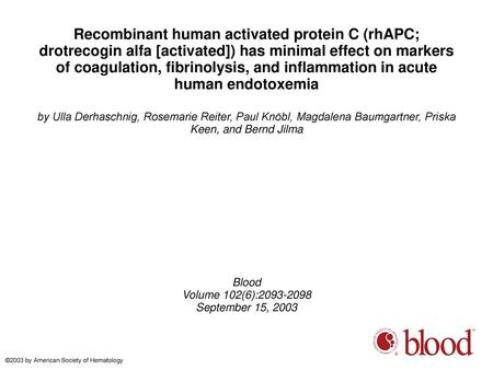 Recombinant human activated protein C (rhAPC; drotrecogin alfa [activated]) has minimal effect on markers of coagulation, fibrinolysis, and inflammation.