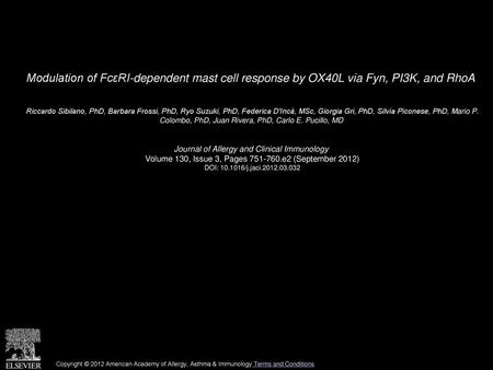 Modulation of FcεRI-dependent mast cell response by OX40L via Fyn, PI3K, and RhoA  Riccardo Sibilano, PhD, Barbara Frossi, PhD, Ryo Suzuki, PhD, Federica.