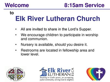 Welcome 8:15am Service to Elk River Lutheran Church