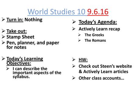 World Studies Today’s Agenda: Turn in: Nothing Take out: