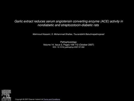 Garlic extract reduces serum angiotensin converting enzyme (ACE) activity in nondiabetic and streptozotocin-diabetic rats  Mahmoud Hosseini, S. Mohammad.