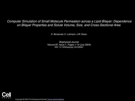 Computer Simulation of Small Molecule Permeation across a Lipid Bilayer: Dependence on Bilayer Properties and Solute Volume, Size, and Cross-Sectional.