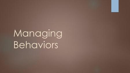 Managing Behaviors.