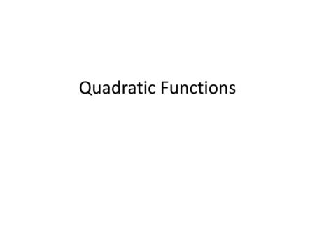 Quadratic Functions.