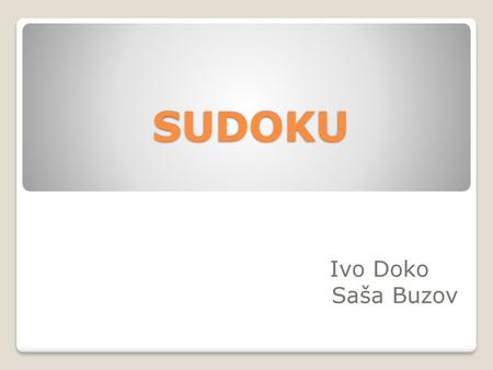 SUDOKU Ivo Doko Saša Buzov.