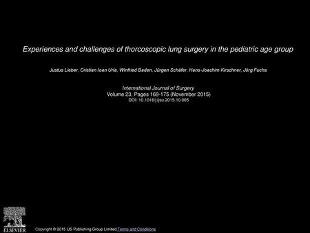 Experiences and challenges of thorcoscopic lung surgery in the pediatric age group  Justus Lieber, Cristian Ioan Urla, Winfried Baden, Jürgen Schäfer,