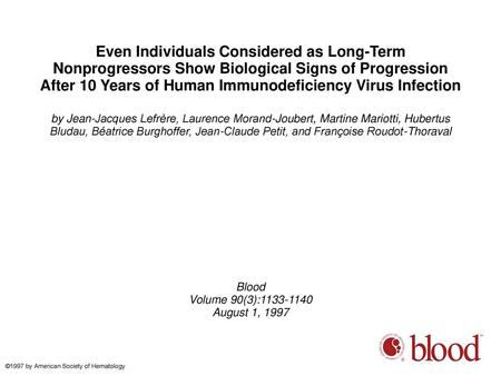 Even Individuals Considered as Long-Term Nonprogressors Show Biological Signs of Progression After 10 Years of Human Immunodeficiency Virus Infection by.