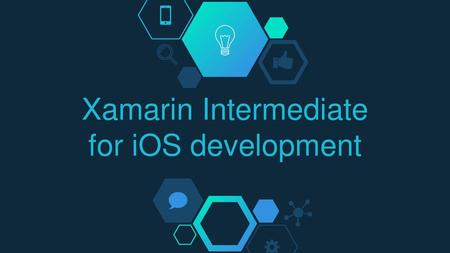 Xamarin Intermediate for iOS development