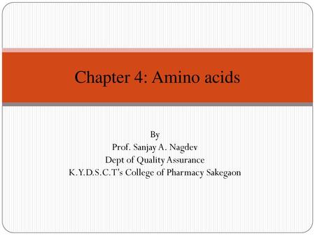 Chapter 4: Amino acids By Prof. Sanjay A. Nagdev