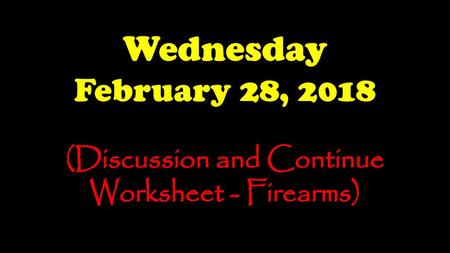 (Discussion and Continue Worksheet - Firearms)