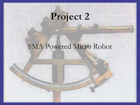 SMA Powered Micro Robot