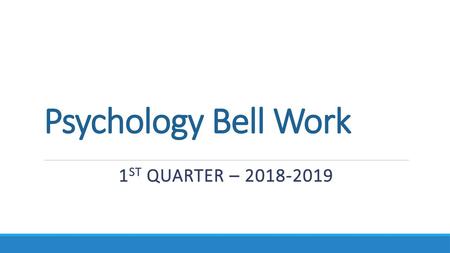 Psychology Bell Work 1st Quarter – 2018-2019.