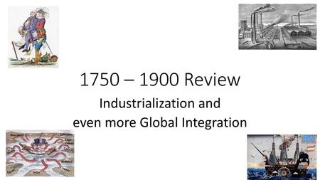 Industrialization and even more Global Integration