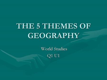 THE 5 THEMES OF GEOGRAPHY